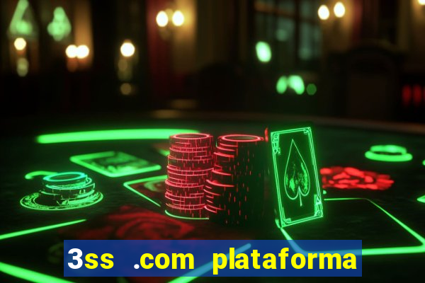 3ss .com plataforma de jogos